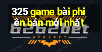 325 game bài phiên bản mới nhất