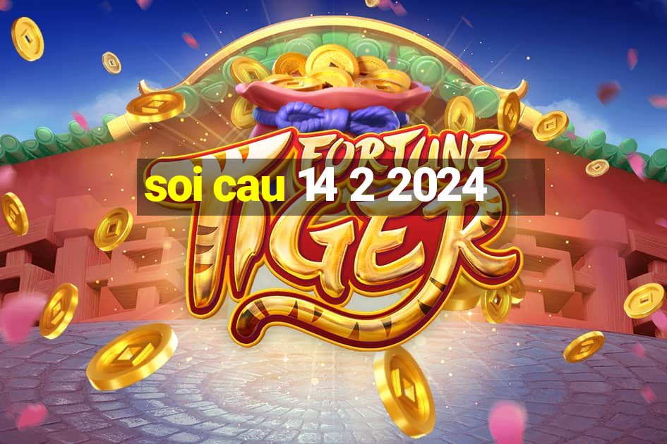 soi cau 14 2 2024