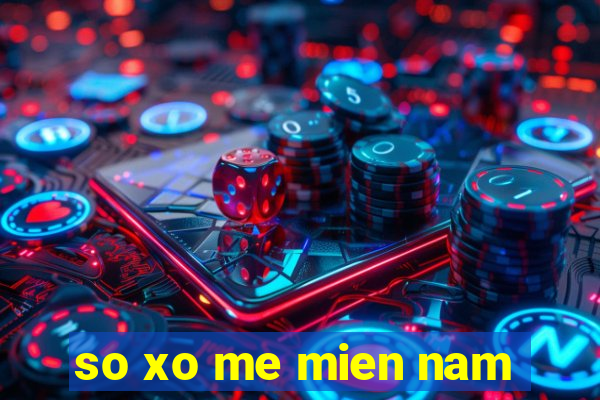 so xo me mien nam