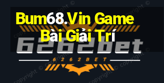 Bum68.Vin Game Bài Giải Trí