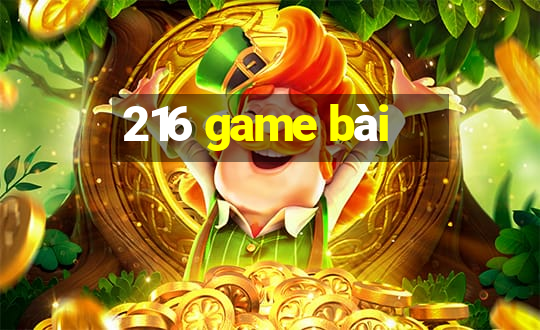 216 game bài