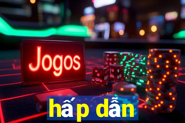 hấp dẫn