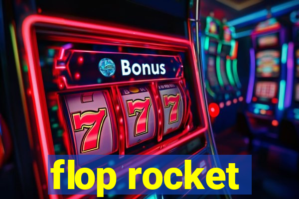 flop rocket