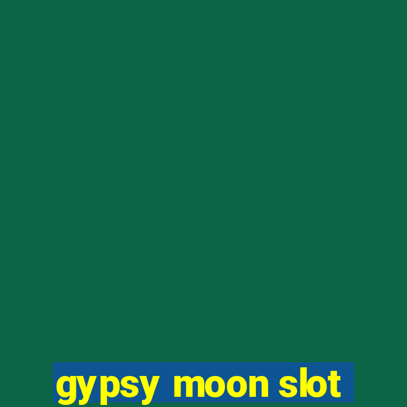 gypsy moon slot