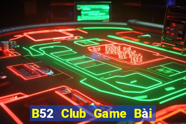 B52 Club Game Bài Ông Trùm Poker