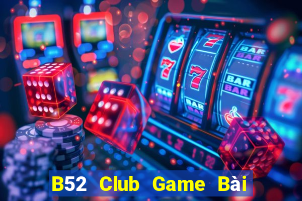 B52 Club Game Bài Ông Trùm Poker