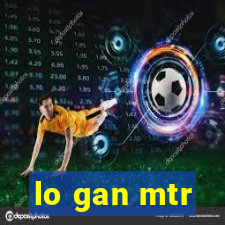 lo gan mtr