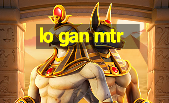 lo gan mtr