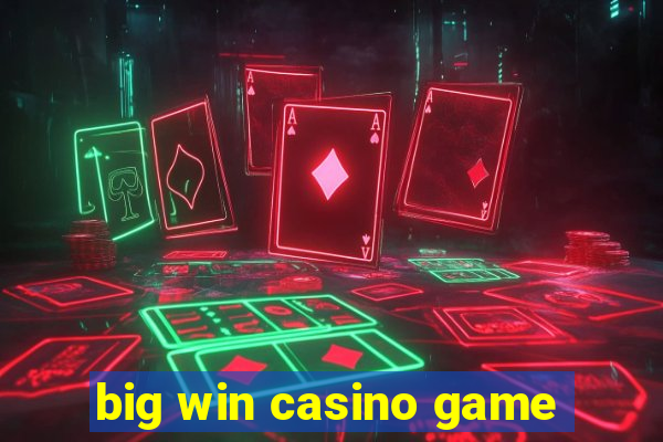 big win casino game