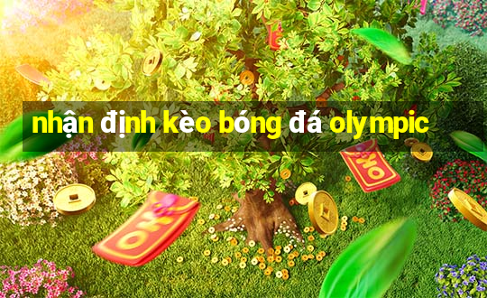 nhận định kèo bóng đá olympic