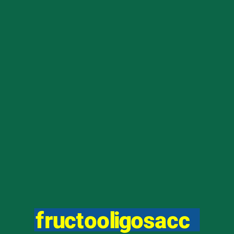 fructooligosaccharides