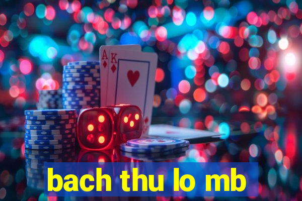 bach thu lo mb