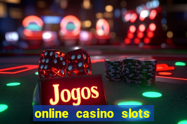 online casino slots real money