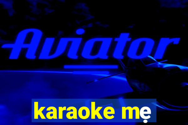 karaoke mẹ