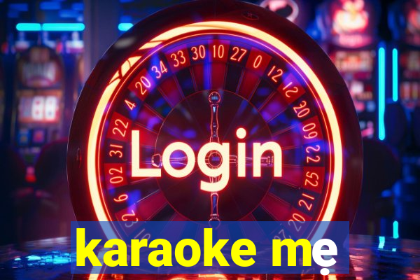 karaoke mẹ