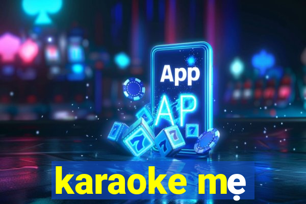 karaoke mẹ