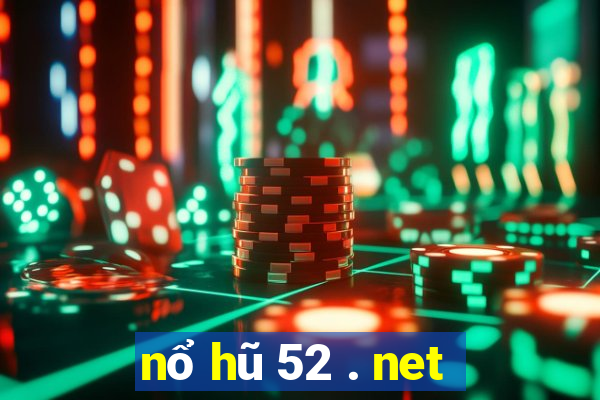 nổ hũ 52 . net