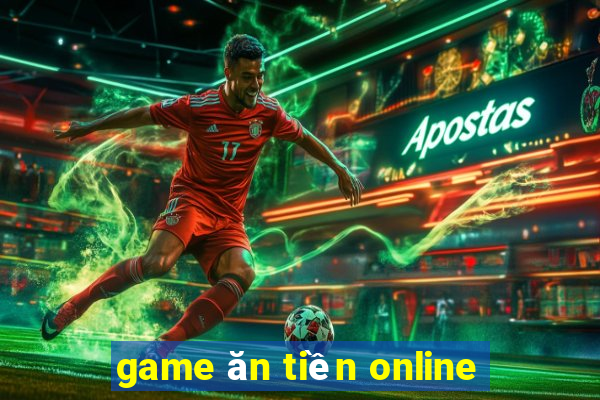 game ăn tiền online