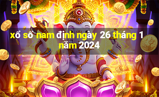 xổ số nam định ngày 26 tháng 1 năm 2024