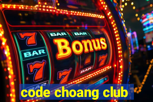 code choang club