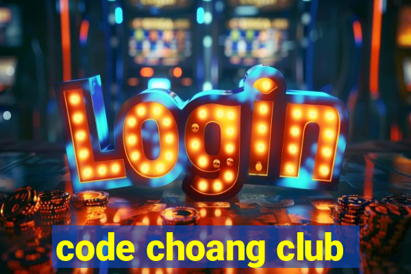 code choang club