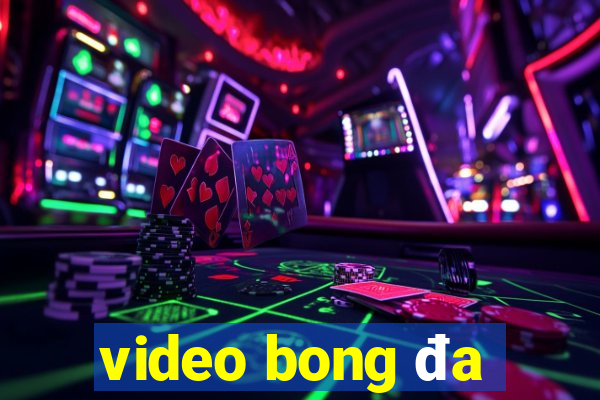 video bong đa