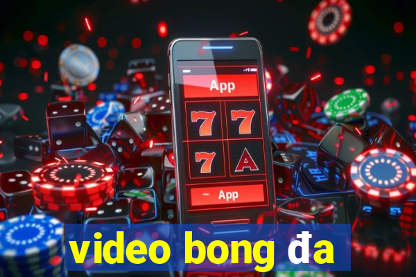 video bong đa