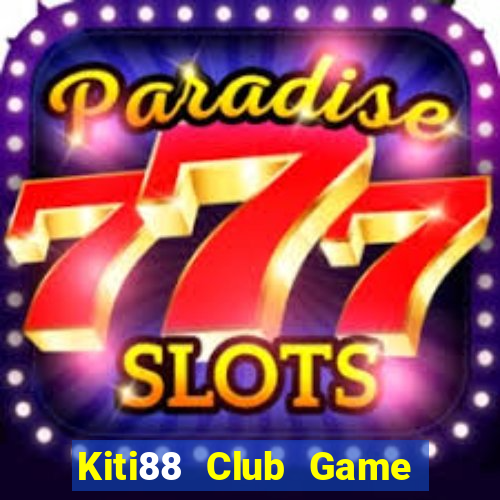 Kiti88 Club Game Bài Offline Cho Pc