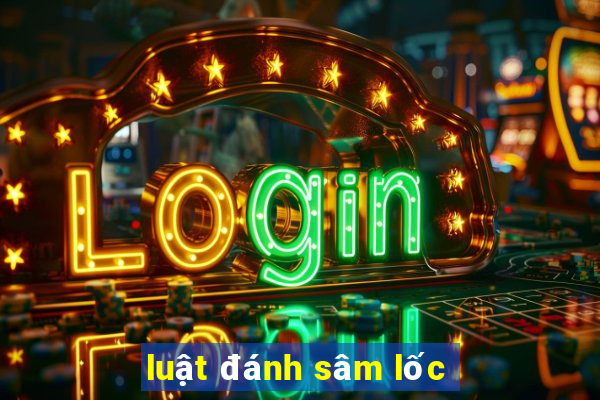 luật đánh sâm lốc