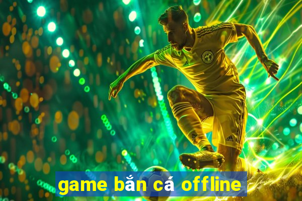 game bắn cá offline