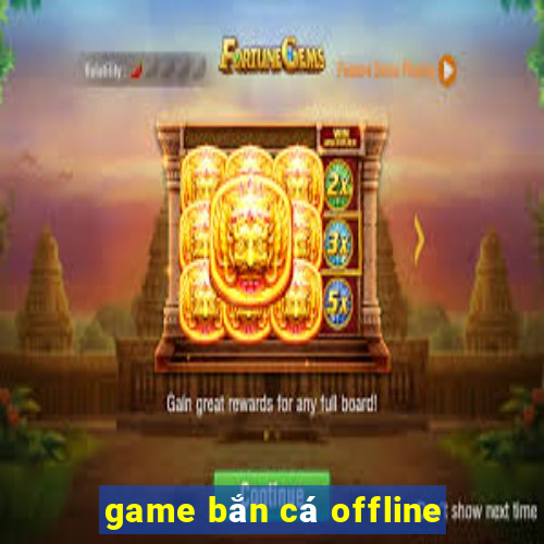 game bắn cá offline