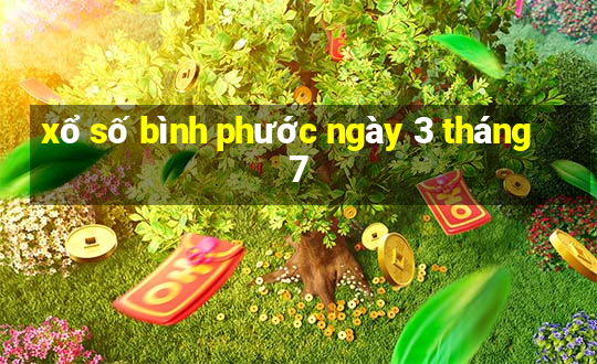 xổ số bình phước ngày 3 tháng 7