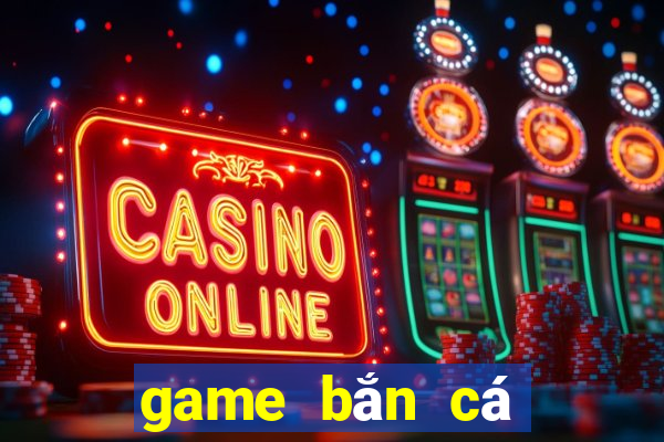 game bắn cá tiếng anh