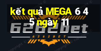 kết quả MEGA 6 45 ngày 11