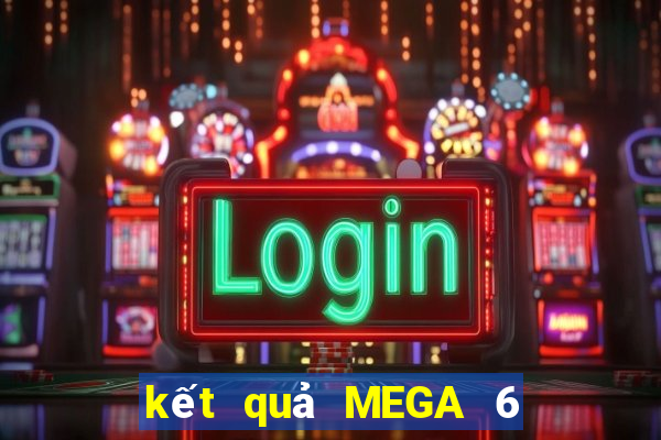 kết quả MEGA 6 45 ngày 11