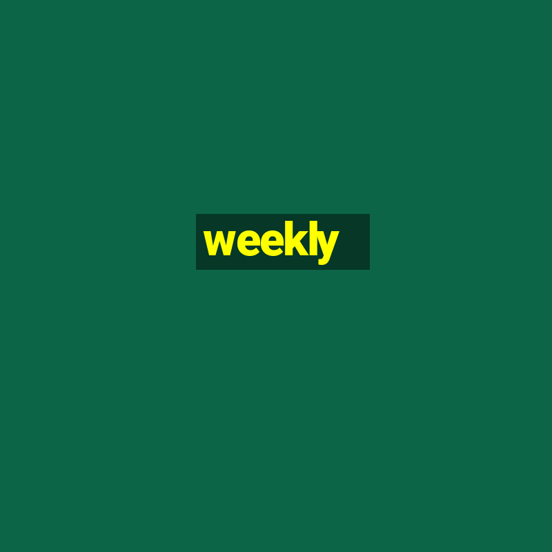 weekly