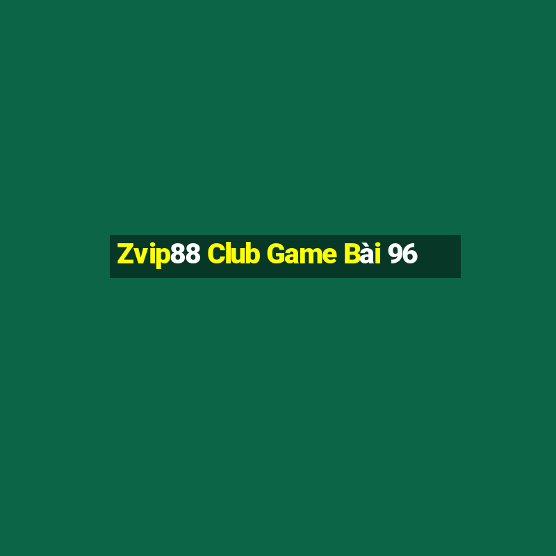 Zvip88 Club Game Bài 96