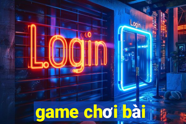 game chơi bài