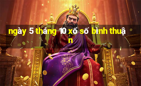 ngày 5 tháng 10 xổ số bình thuận