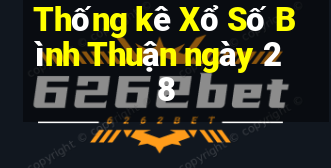 Thống kê Xổ Số Bình Thuận ngày 28