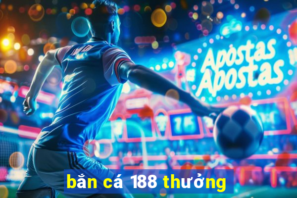 bắn cá 188 thưởng