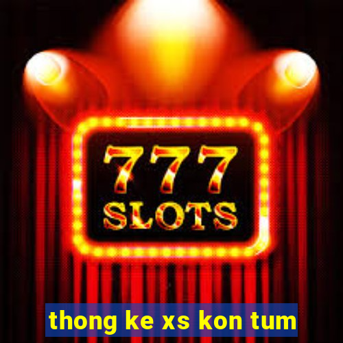 thong ke xs kon tum