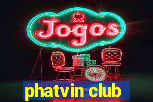 phatvin club