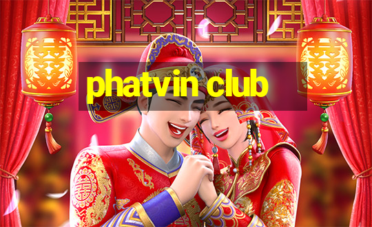 phatvin club