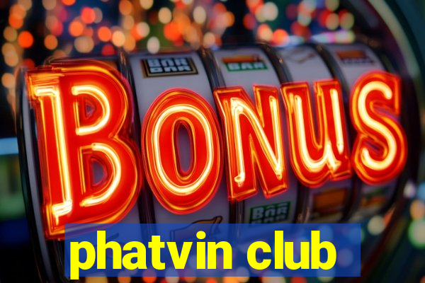 phatvin club