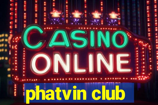 phatvin club