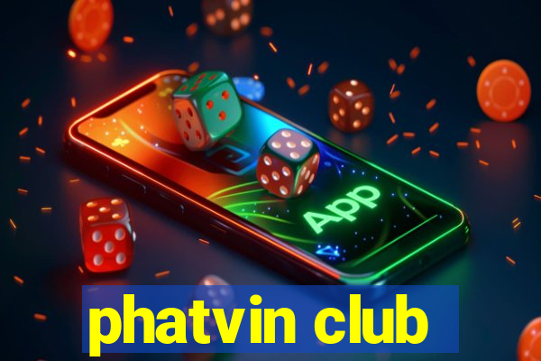 phatvin club