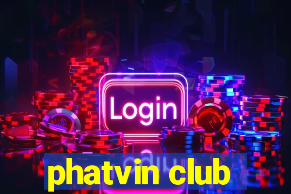 phatvin club