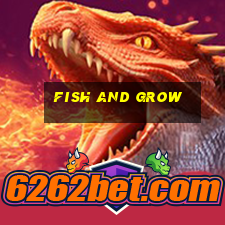 fish and grow