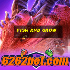 fish and grow